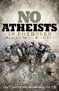 No Atheists In Foxholes