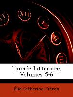 L'année Littéraire, Volumes 5-6