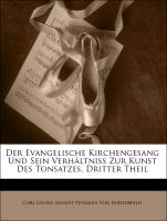 Der Evangelische Kirchengesang Und Sein Verhältniss Zur Kunst Des Tonsatzes, Dritter Theil