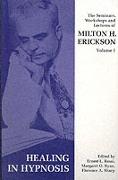 Seminars, Workshops and Lectures of Milton H. Erickson.Healing in Hypnosis