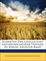 Schriften Der Gesellschaft Naturforschender Freunde Zu Berlin, Neunter Band