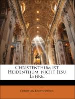 Christenthum Ist Heidenthum, Nicht Jesu Lehre