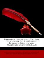Urkunden Und Actenstücke Zur Geschichte Des Kurfürsten Friedrich Wilhelm Von Brandenburg, Zweiter Band