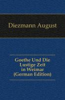 Goethe Und Die Lustige Zeit in Weimar