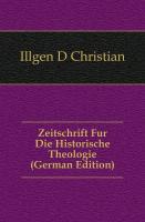 Zeitschrift Fur Die Historische Theologie, Eilfter Band