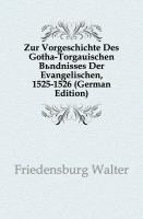 Zur Vorgeschichte Des Gotha-Torgauischen Bündnisses Der Evangelischen, 1525-1526
