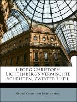 Georg Christoph Lichtenberg's Vermischte Schriften, Zweyter Theil