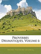 Proverbes Dramatiques, Volume 6