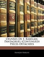 Oeuvres De F. Rabelais: Pantagruel (Continued) Pièces Détachées
