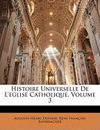 Histoire Universelle de L'Eglise Catholique, Volume 3