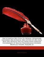 Encyclopédie Des Gens Du Monde: Répertoire Universel Des Scineces, Des Lettres Et Des Arts, Avec Des Notices Sur Les Principales Familles Historiques Et Sur Les Personnages Célèbres, Morts Et Vivans, Volume 21