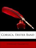 Corsica. Erster Band