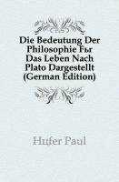 Die Bedeutung der Philosophie für das Leben nach Plato dargestellt