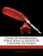 Choix De Mazarinades, Publié Pour La Société De L'histoire De France