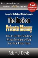 The Book on Private Money: How to Get the Cash from Private Investors to Fund Your Real Estate Deals