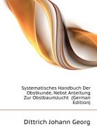 Systematisches Handbuch der Obstkunde, nebst Anleitung zur Obstbaumzucht, Zweiter Band