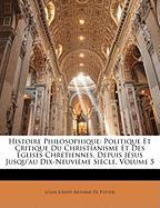 Histoire Philosophique: Politique Et Critique Du Christianisme Et Des Églises Chrétiennes, Depuis Jésus Jusqu'au Dix-Neuvième Siècle, Volume 5