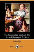 The Accomplisht Cook, Or, the Art and Mystery of Cookery (Dodo Press)