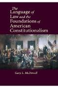 The Language of Law and the Foundations of American Constitutionalism