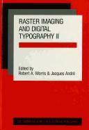 Raster Imaging and Digital Typography II: Proceedings of the Conference on Raster Imaging and Digital Typography, Boston 1991