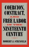 Coercion, Contract, and Free Labor in the Nineteenth Century