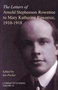 The Letters of Arnold Stephenson Rowntree to Mary Katherine Rowntree, 1910-1918