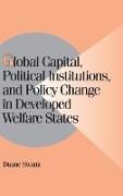 Global Capital, Political Institutions, and Policy Change in Developed Welfare States