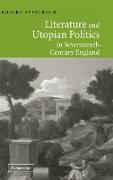 Literature and Utopian Politics in Seventeenth-Century England