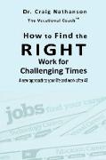 How to Find the Right Work for Challenging Times