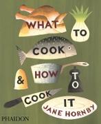 What to Cook & How to Cook It