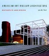 American Art Museum Architecture: Documents and Design