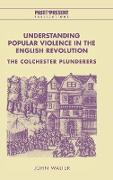 Understanding Popular Violence in the English Revolution