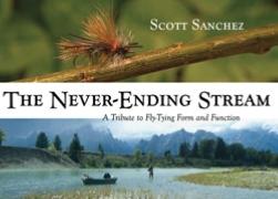 The Never-Ending Stream: A Tribute to Fly-Tying Form and Function