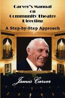 Carver's Manual on Community Theatre Directing