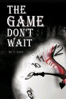 The Game Don't Wait
