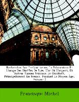 Recherches Sur Le Commerce: La Fabrication Et L'usage Des Étoffes De Soie, D'or Et D'argent, Et Autres Tissues Précieux En Occident, Principalement En France, Pendant Le Moyen Âge, Volume 2