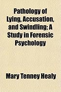 Pathology of Lying, accusation, and swindling