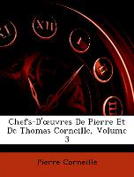 Chefs-D'oeuvres De Pierre Et De Thomas Corneille, Volume 3