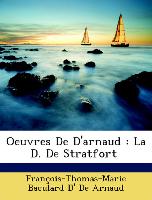 Oeuvres De D'arnaud : La D. De Stratfort [!]