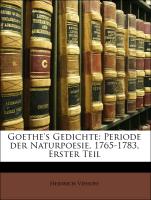 Goethe's Gedichte: Periode der Naturpoesie, 1765-1783, Erster Teil