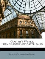 Goethe's Werke, Fuenfundfuenfzigster band