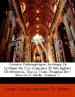 Histoire Philosophique: Politique Et Critique Du Christianisme Et Des Églises Chrétiennes, Depuis Jésus Jusqu'au Dix-Neuvième Siècle, Volume 7