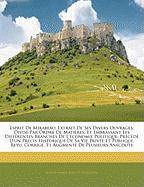 Esprit De Mirabeau: Extrait De Ses Divers Ouvrages, Divisé Par Ordre De Matières, Et Embrassant Les Différentes Branches De L'économie Politique, Précédé D'un Précis Historique De Sa Vie Privée Et Publique, Reyu, Corrigé, Et Augmenté De Plus