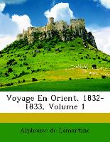 Voyage En Orient, 1832-1833, Volume 1