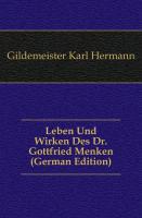 Leben und Wirken des Dr. Gottfried Menken