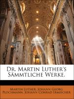 Dr. Martin Luther's Sämmtliche Werke