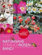 Naturnahe Rosen - Strauchrosen Bd.1
