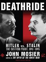 Deathride: Hitler vs. Stalin: The Eastern Front, 1941-1945