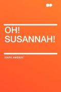 Oh! Susannah!