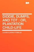 Diddie, Dumps, and Tot: Or, Plantation Child-Life